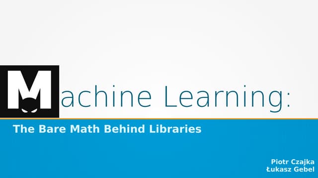 Machine Learning: The Bare Math Behind Libraries
