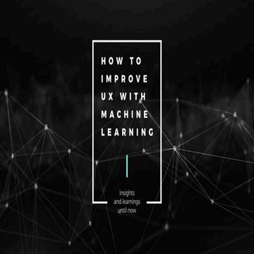 How to Improve UX with Machine Learning: Insights and learnings until ...