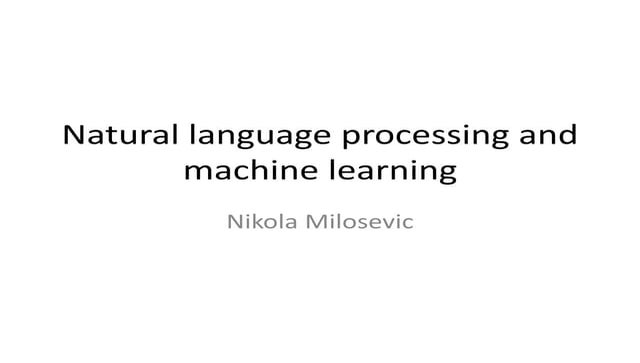 Machine learning (ML) and natural language processing (NLP)