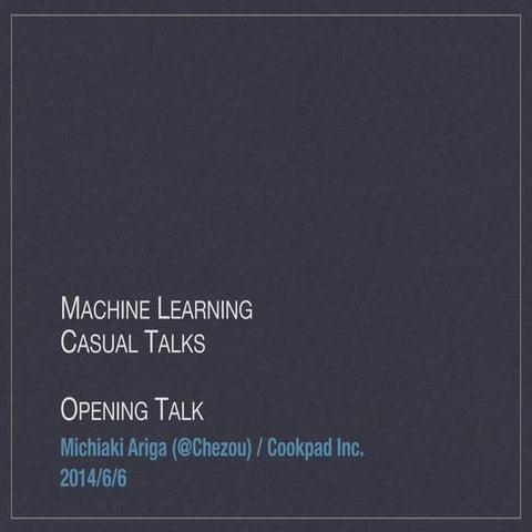 Machine Learning Casual Talks opening talk