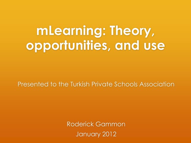 mLearning: Theory, opportunities and use