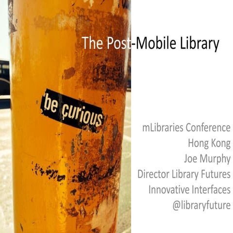Mlibraries keynote Hong Kong the post mobile library mlib14