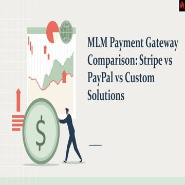 MLM Payment Gateway Comparison: Stripe vs PayPal vs Custom Solutions | PDF