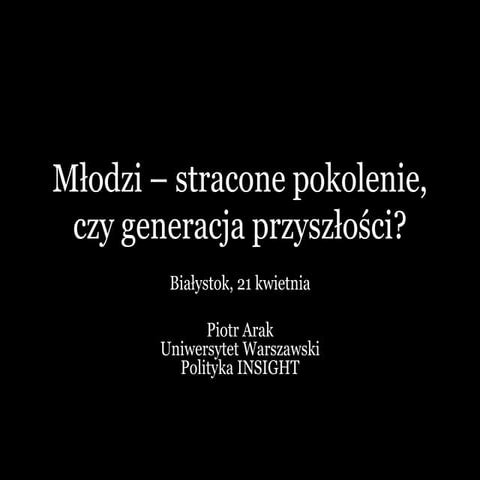 Młodzi - stracone pokolenie, czy generacja przyszłości?