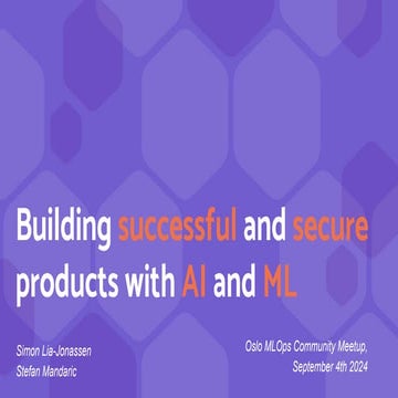 Building successful and secure products with AI and ML