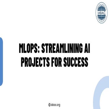 MLOps Streamlining AI Projects for Success | IABAC