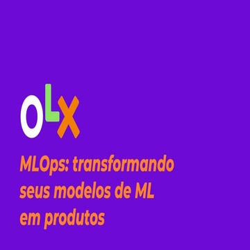 MLOps: Transformando seus modelos de ml em produtos