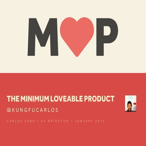 The Minimum Lovable Product - UX Brighton January 2015