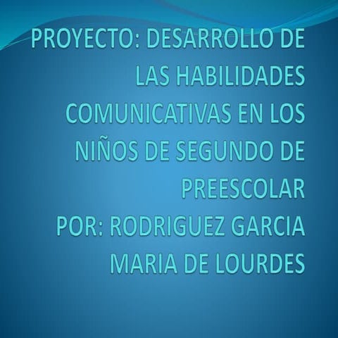 PROYECTO: DESARROLLO DEL LENGUAJE ORAL EN PREESCOLAR-Mlrg m4 u1_proyecto final