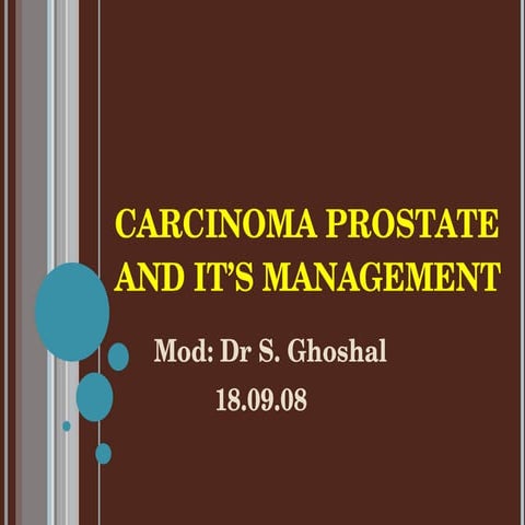 CARCINOMA PROSTATE- Dr Manoj Kumar B, PGI