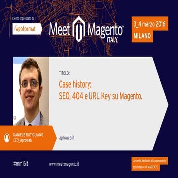 Daniele Rutigliano - Case history: SEO, 404 e URL Key su Magento