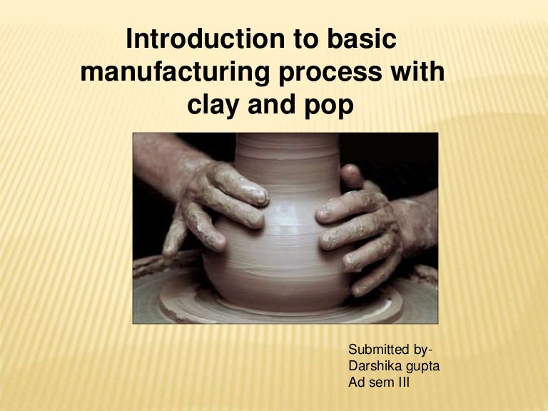 manufacturing process of clay and pop