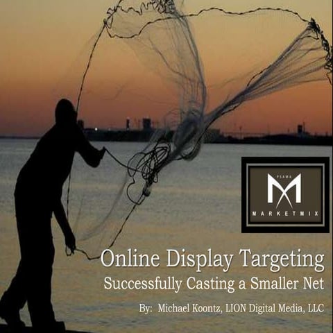 Online Display Targeting: Successfully Casting a Smaller Net