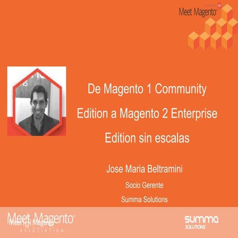 De Magento 1 Community a Magento 2 Enterprise sin escalas. Meet Magento Argen...