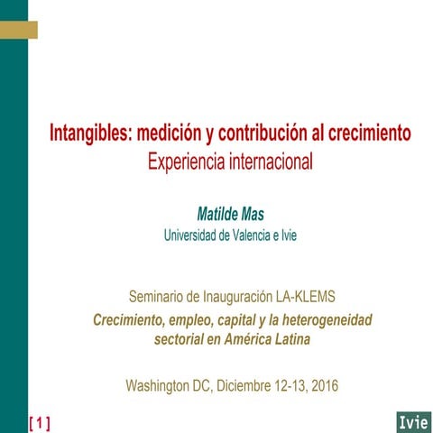 Intangibles: medición y contribución al crecimiento. Seminario de inauguració...