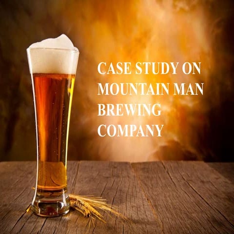 Mountain Man Brewing Company - Case Study