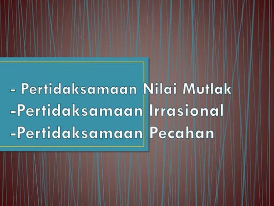 Pertidaksamaan Nilai Mutlak, Irasional, dan Pecahan