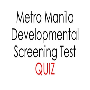 Metro Manila Developmental Screening Test Quiz | PPTX
