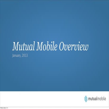 Mutual Mobile Overview Q1 2013