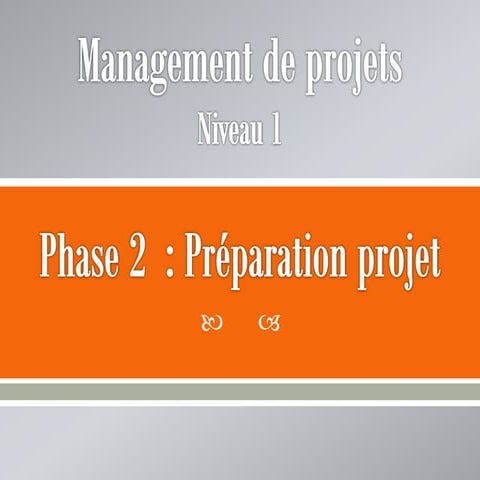 Management de projets (Cours Niveau 1) : Phase 2 : Préparation