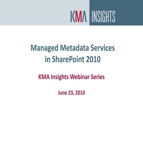 KMA Webinar: Managed Metadata Services in SharePoint 2010