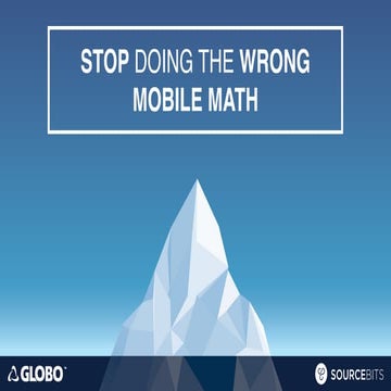 Stop Doing the Wrong Mobile Math
