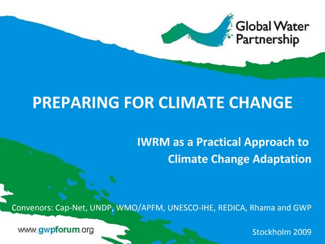 Preparing for climate chage IWRM as a Practical Approach to Climate Change Adaptation 