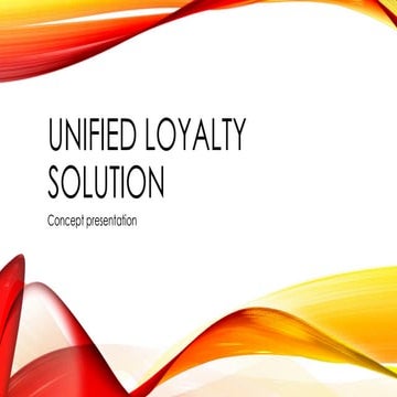 Unified Loyalty Solution - concept presentation