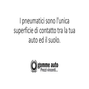 Pneumatici - guido sicuro solo con i giusti pneumatici
