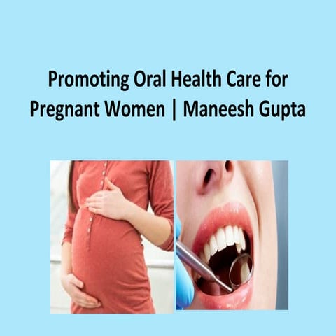  Oral Healthcare for Pregnant Women | Maneesh Gupta