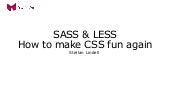 SASS & LESS - How to make CSS fun a...