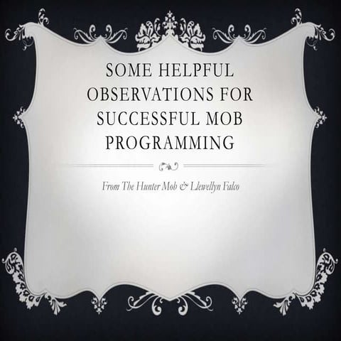 Some Helpful Observations for successful Mob Programming