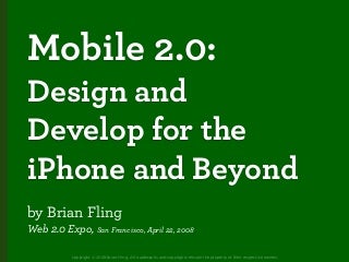 Mobile 2.0: Design and Develop for the iPhone and Beyond (Web 2.0 Expo)