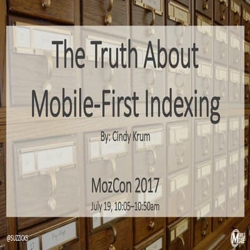 The Truth About Mobile-First Indexing #MozCon 2017