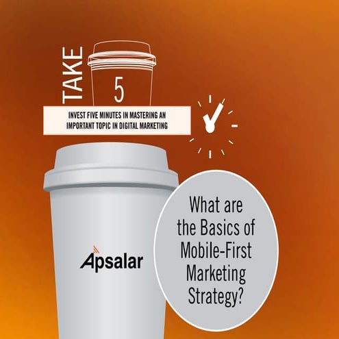 What are the Basics of Mobile-First Marketing?
