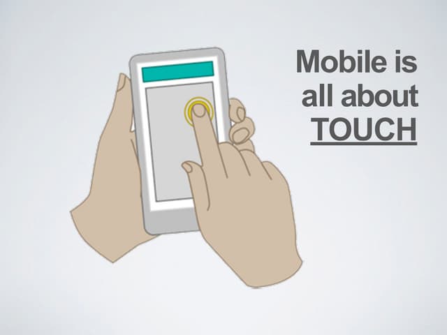 Mobile is all about touch