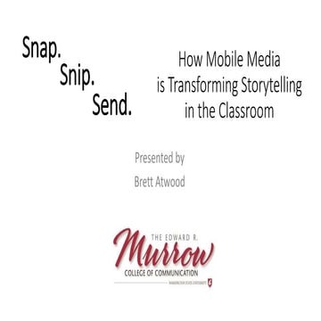 Snap. Snip. Send.: How Mobile Media is Transforming Storytelling in the Class...