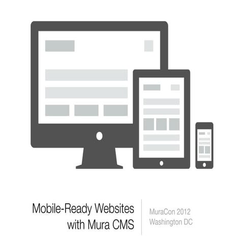 Mobile ready websites with Mura CMS (MuraCon 2012)