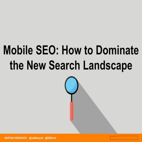 Maryna Hradovich - Mobile SEO: How to Dominate The New Search Landscape