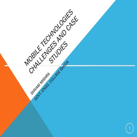 Mobile technology Challenges And Case Studies Shivam mishra