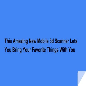 Why A Professional 3D Scanner Is The Best Thing You Can Get For Yourself