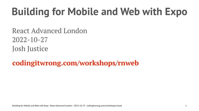 Building for Mobile and Web with Expo - React Advanced London 2022