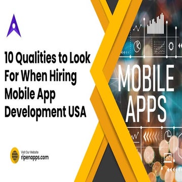 10 Qualities To Look For When Hiring A Mobile App Development Company in USA