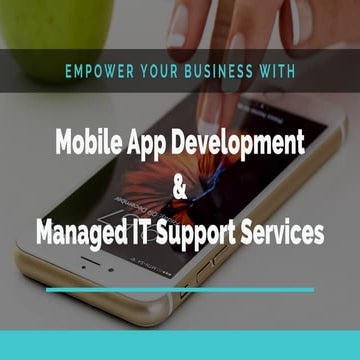 Fire up your business with mobile app development and managed IT support serv...