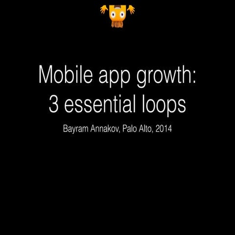 Mobile app growth - 3 essential feedback loops