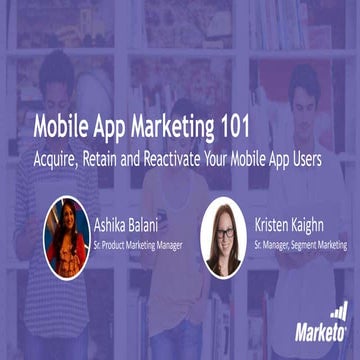 Mobile App Marketing 101 - Acquire, Retain, and Reactivate Your Mobile App Users