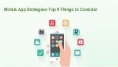 Mobile App Strategies: Top 9 Things to Consider