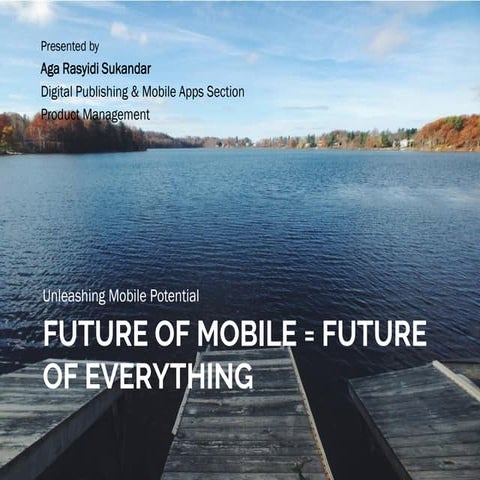 Unleashing Mobile Potentials - Future of Mobile