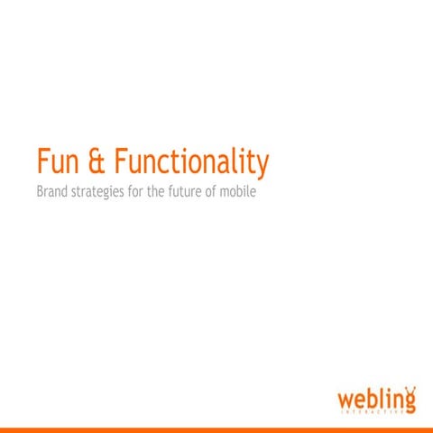 "Fun & Functionality - Brand strategies for the future of the Mobile Internet"