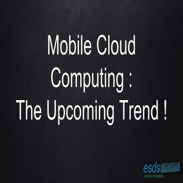 Mobile Cloud Computing : The Upcoming Trend !